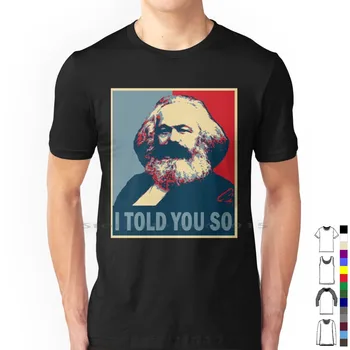 Маркс-я же говорил Вам, Что Футболка с плакатом из 100% хлопка Маркс Против Капитализма О Капитализме Я говорил Вам, Что Капитал Левша Маркс