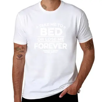 Новая футболка Take Me To Bed Or Lose Me Forever Tóp Gún, футболки на заказ, футболки с графическим рисунком, футболки на заказ, одежда для мужчин