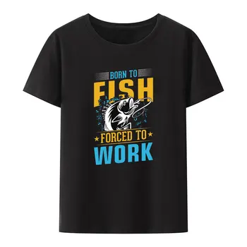 Футболка с забавным принтом Born To Fish Forced To Work, Креативная хипстерская уличная одежда, домашняя Удобная свободная дышащая рубашка